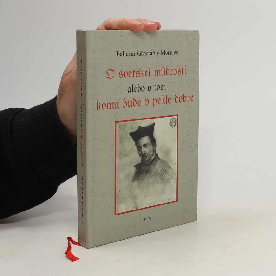 Baltasar Gracián O svetskej múdrosti alebo o tom, komu bude v pekle dobre