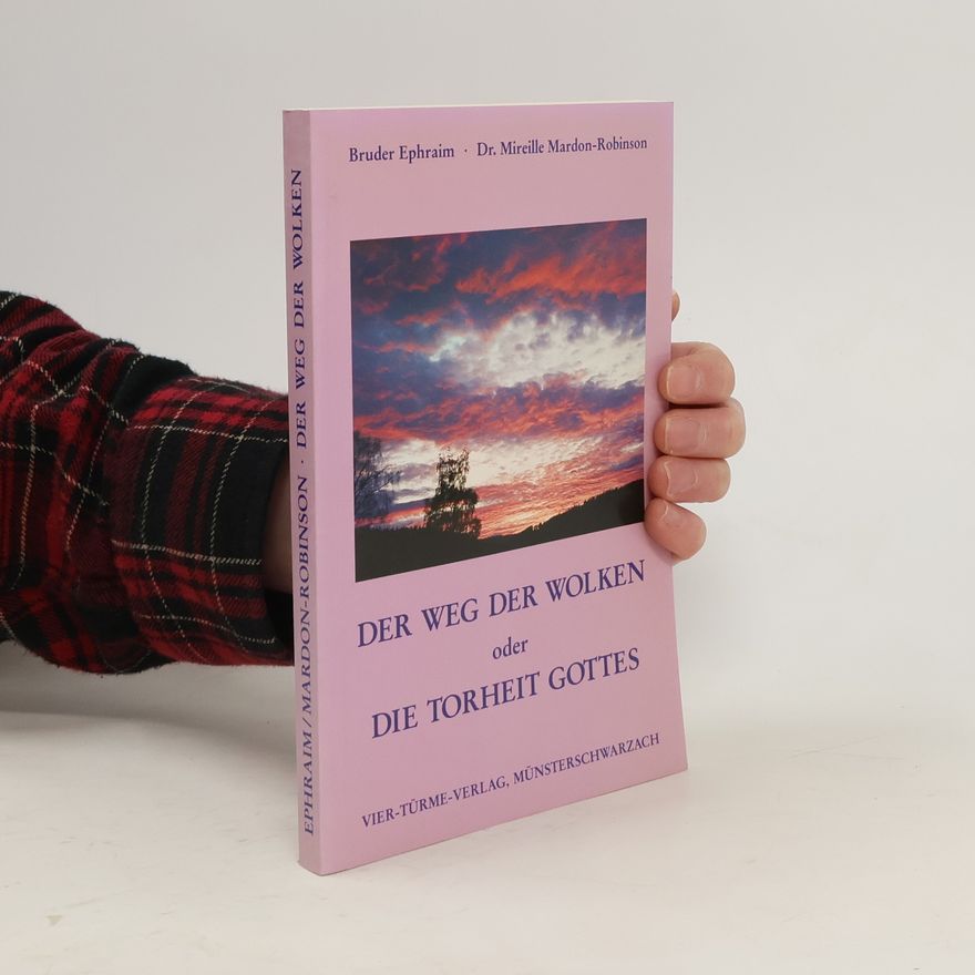 Mireille Mardon-Robinson Der Weg der Wolken oder die Torheit Gottes