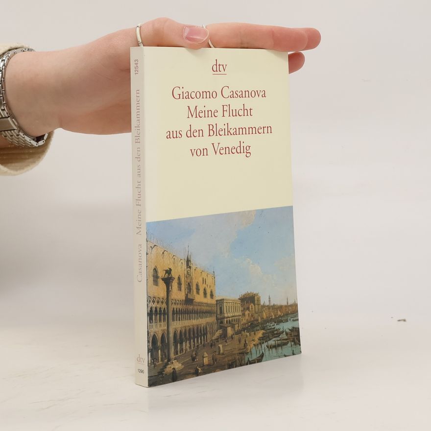 Giacomo Casanova Meine Flucht aus den Bleikammern von Venedig