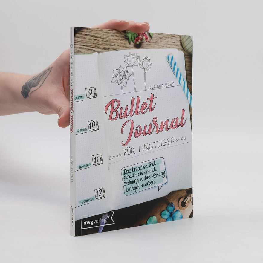 Claudia Bohm Bullet Journal für Einsteiger. Das kreative Tool für alle, die endlich Ordnung in ihre Planung bringen wollen