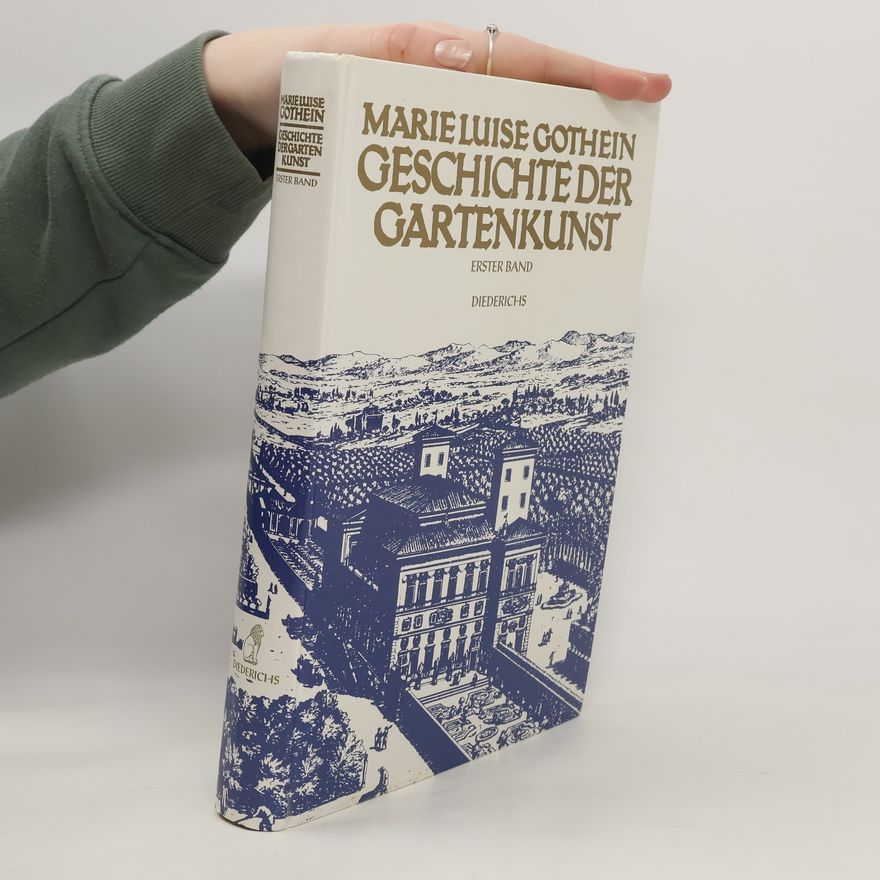 Marie Luise Gothein Geschichte der Gartenkunst. Erster Band