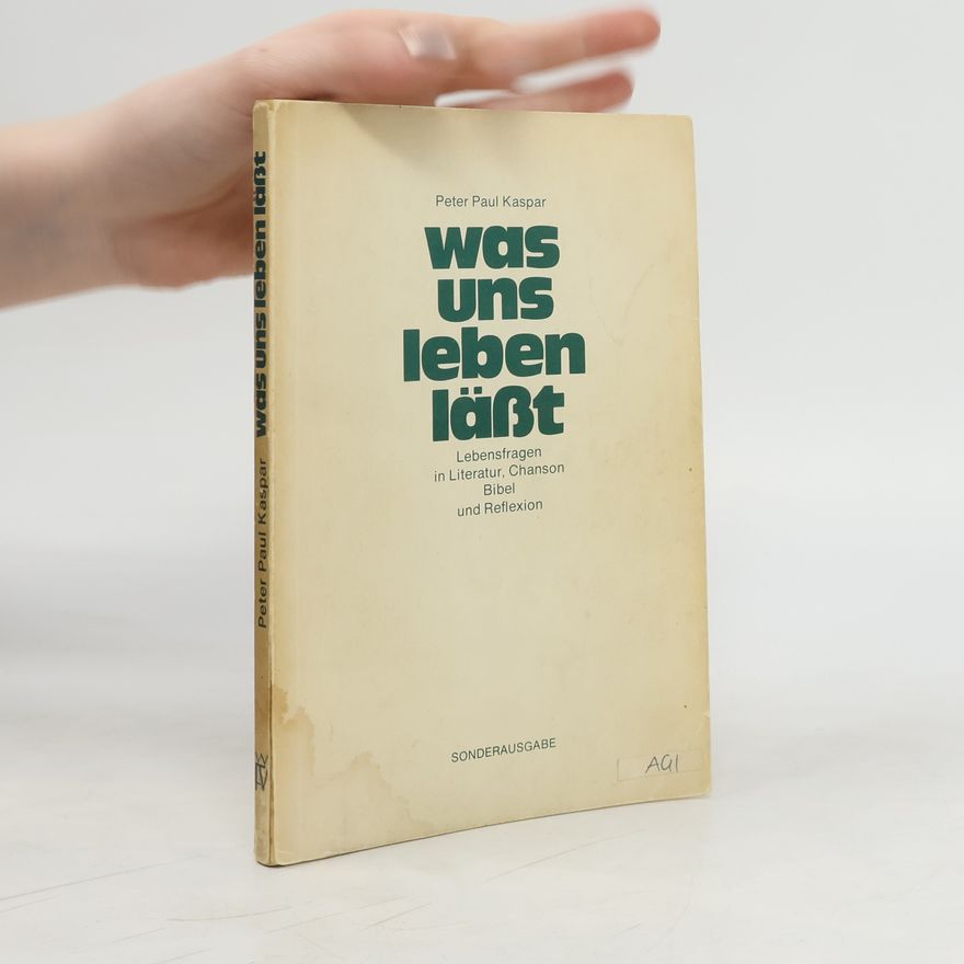 Peter Paul Kaspar Was uns leben läßt