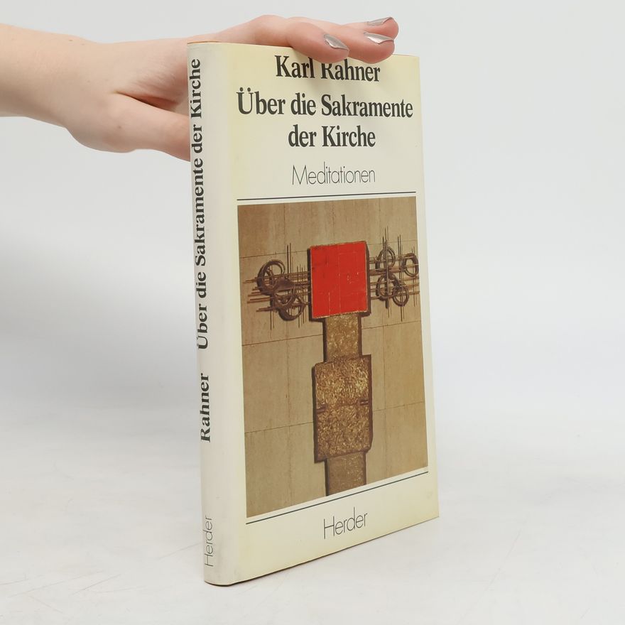Karl Rahner Über die Sakramente der Kirche