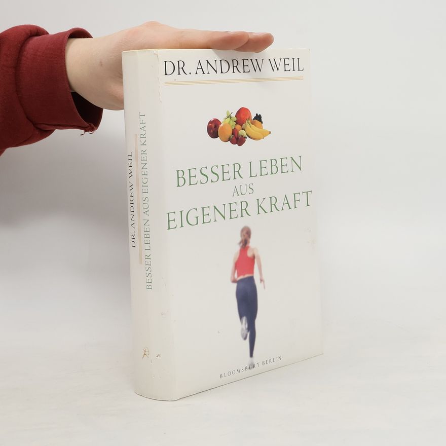 Andrew Weil Besser leben aus eigener Kraft