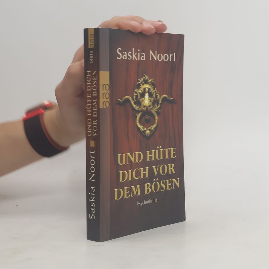 Saskia Noort Und hüte dich vor dem Bösen