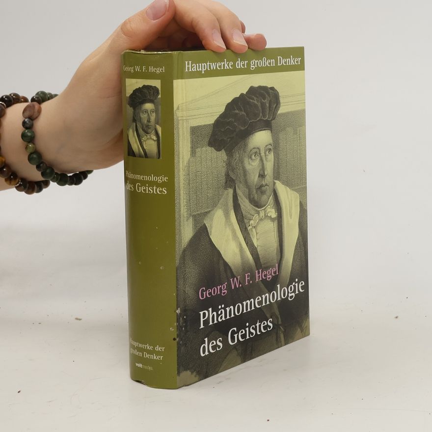Georg Wilhelm Friedrich Hegel Phänomenologie des Geistes