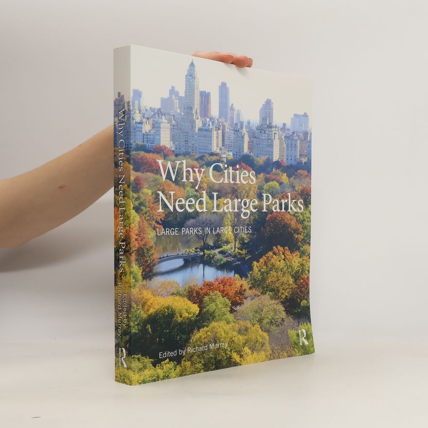 Richard Murray Why Cities Need Large Parks
