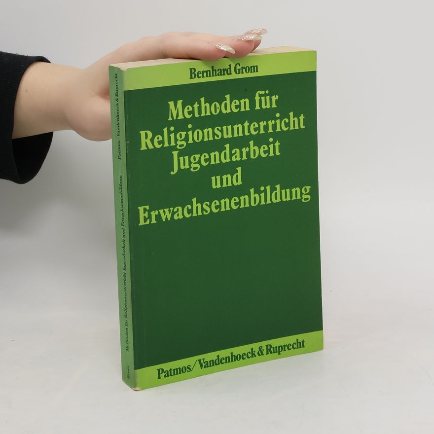Bernhard Grom Methoden für Religionsunterricht, Jugendarbeit und Erwachsenenbildung