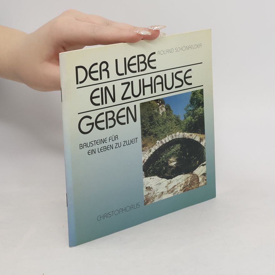 Roland Schönfelder Der Liebe ein Zuhause geben