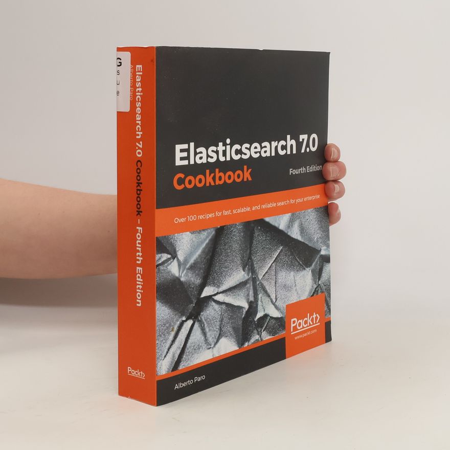 Alberto Paro Elasticsearch 7. 0 Cookbook
