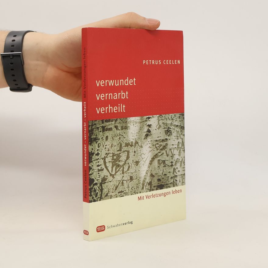 Petrus Ceelen Verwundet - vernarbt - verheilt
