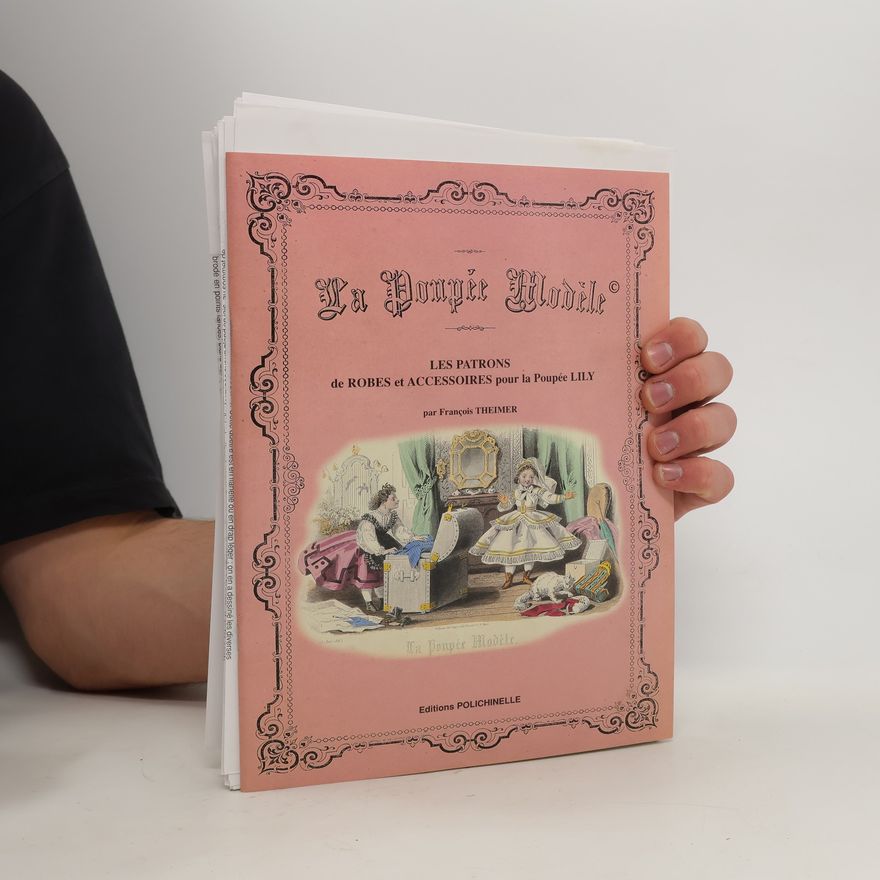 Francois Theimer La Poupée modèle. Les Patrons Et Accessoires Pour La Poupee Lily