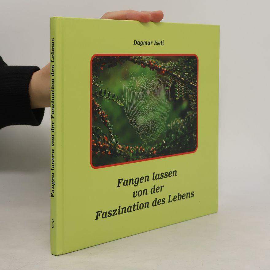Dagmar Iseli Fangen lassen von der Faszination des Lebens