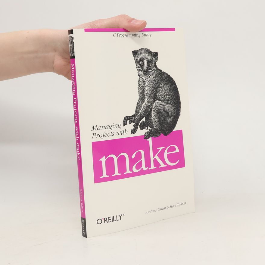 Andrew Oram Managing projects with make