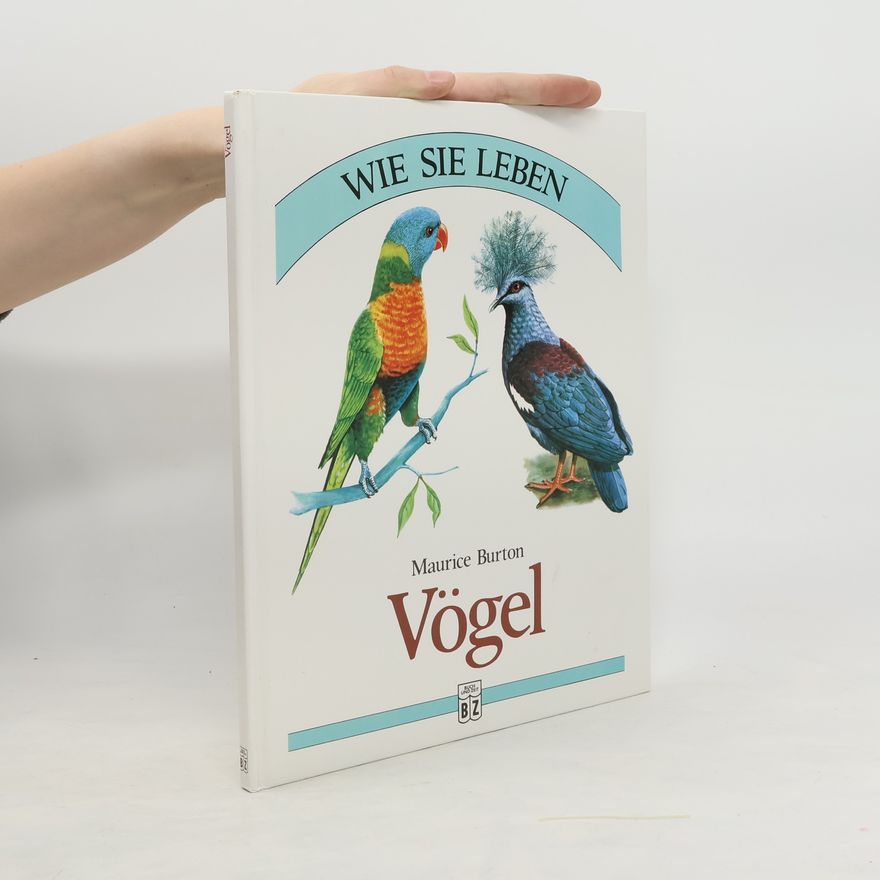 Maurice Burton Wie sie leben. Vögel