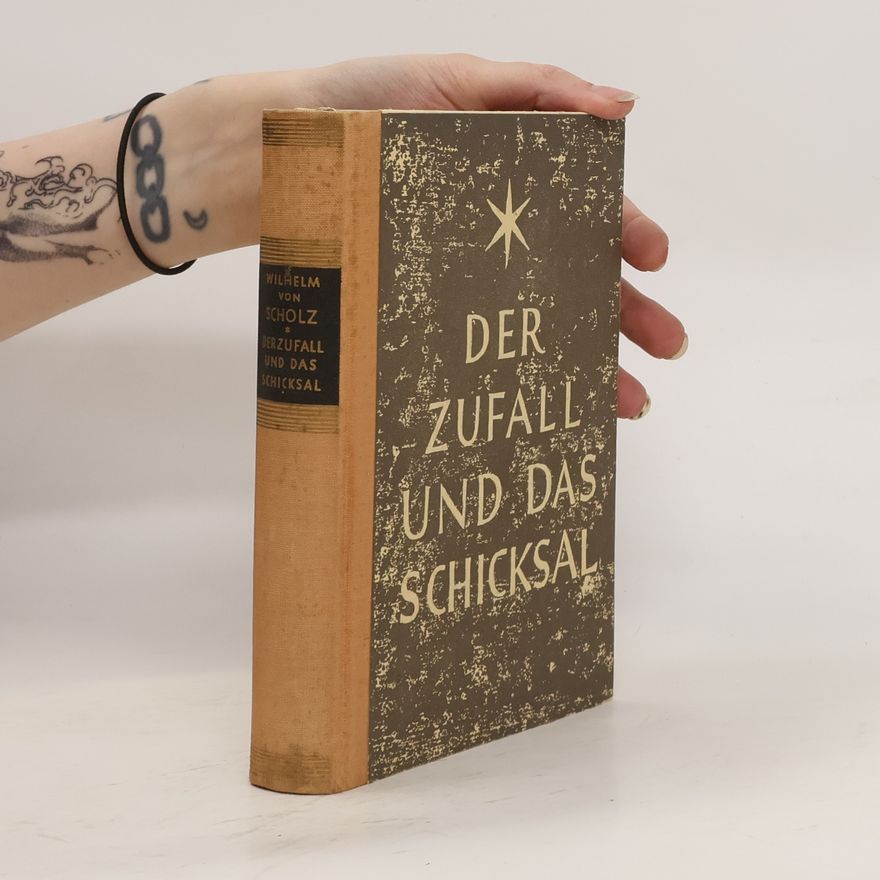 Wilhelm von Scholz Der Zufall und Das Schicksal