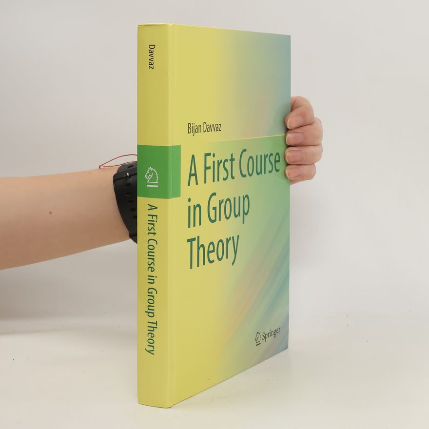 Bijan Davvaz A First Course in Group Theory
