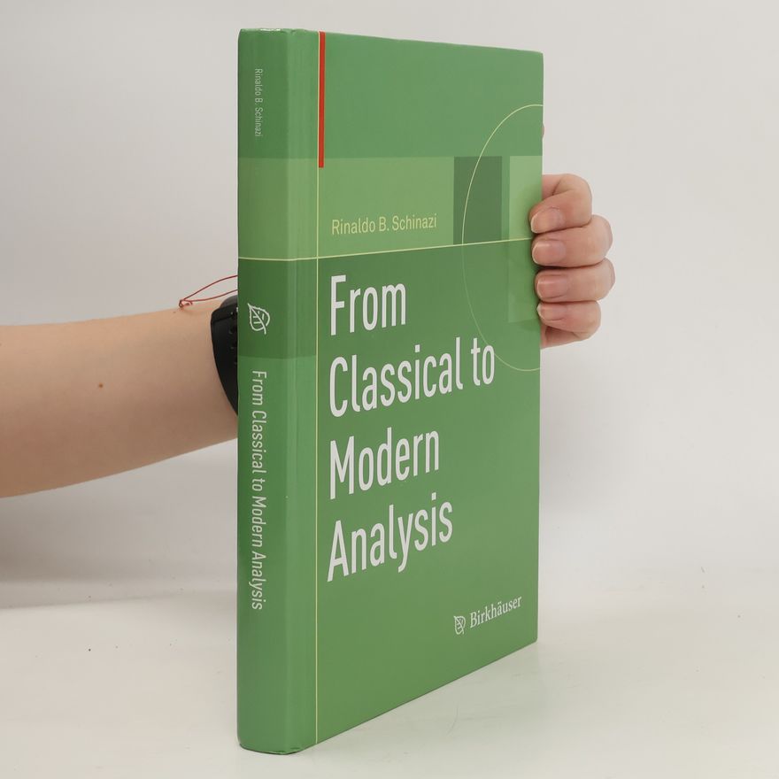 Rinaldo B. Schinazi From Classical to Modern Analysis