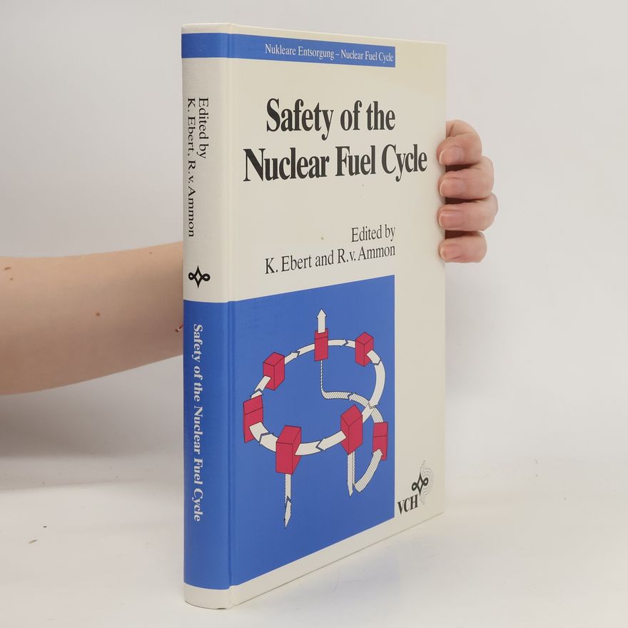 Klaus Ebert Safety of the nuclear fuel cycle