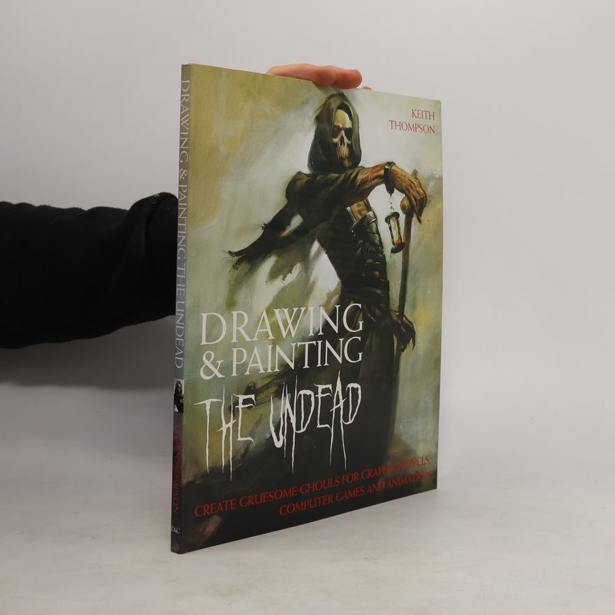 Keith Thompson Drawing and Painting the Undead