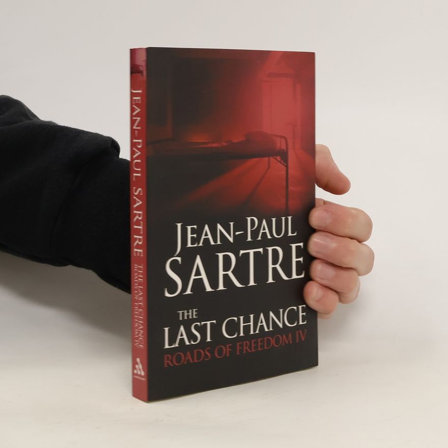 Jean-Paul Sartre The Last Chance. Roads of Freedom IV