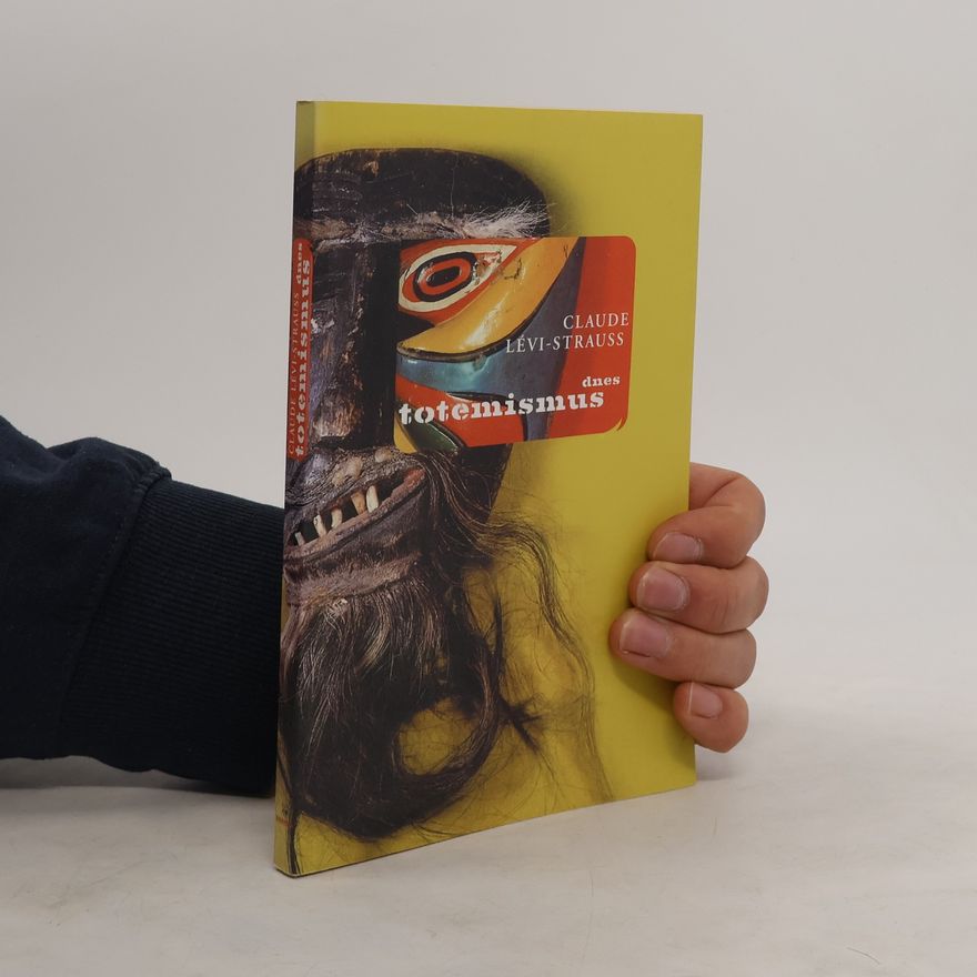 Claude Lévi-Strauss Totemismus dnes