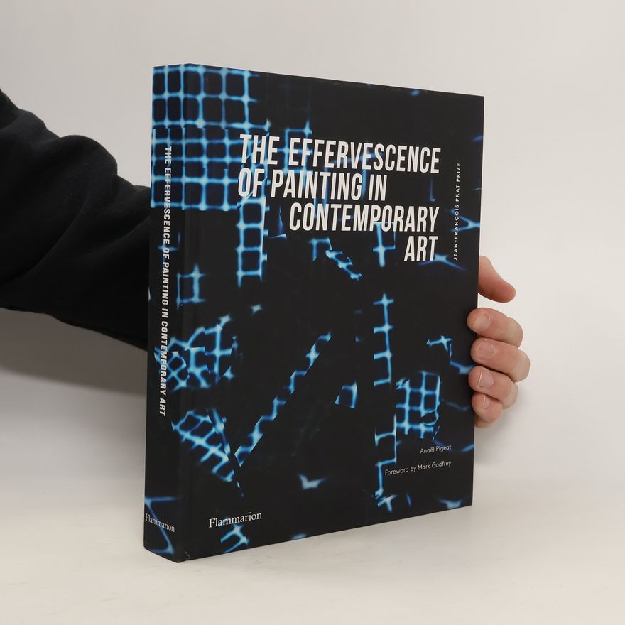 Kolektiv autorů The Effervescence of Painting in Contemporary Art