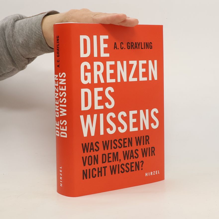 Anthony C. Grayling Die Grenzen des Wissens
