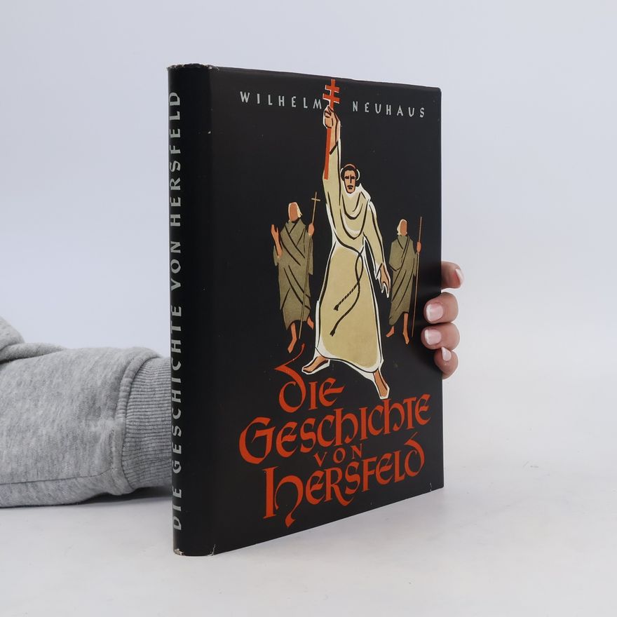 Wilhelm Neuhaus Die Geschichte von Hersfeld
