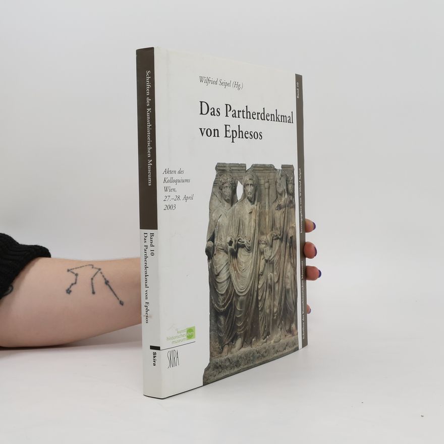 Wilfried Seipel Das Partherdenkmal von Ephesos