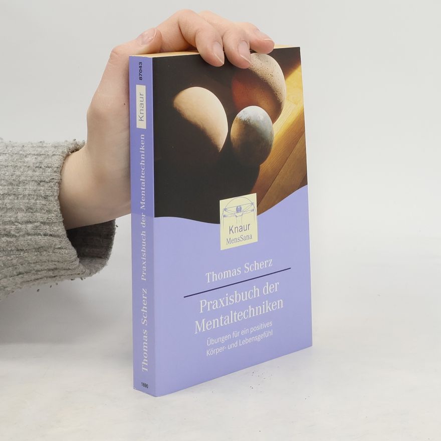 Thomas Scherz Das Praxisbuch der Mentaltechniken