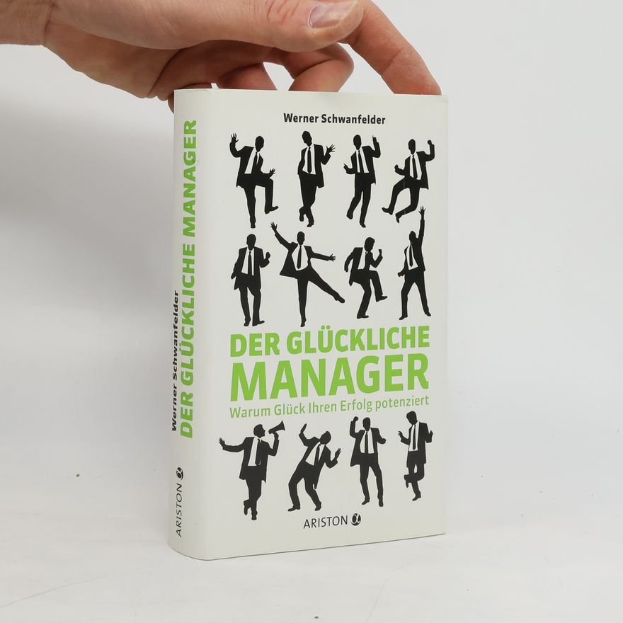 Werner Schwanfelder Der glückliche Manager