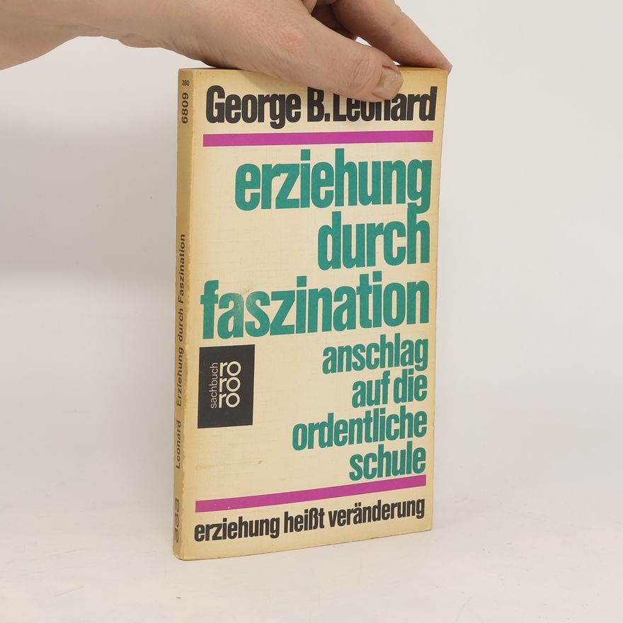 George Burr Leonard Erziehung durch Faszination. Anschlag auf die ordentliche Schule