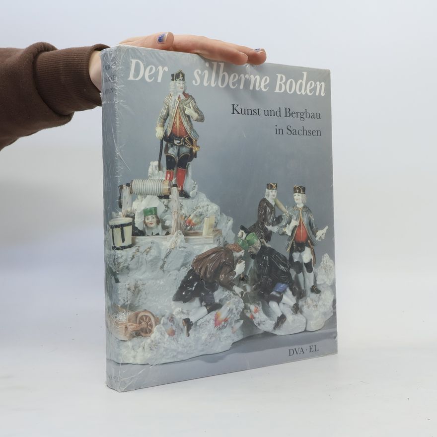 Auteurscollectief Der silberne Boden. Kunst und Bergbau in Sachsen