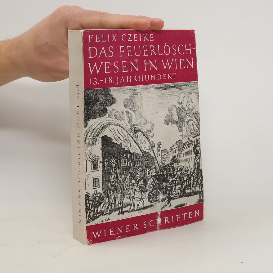 Felix Czeike Das Feuerlöschwesen in Wien