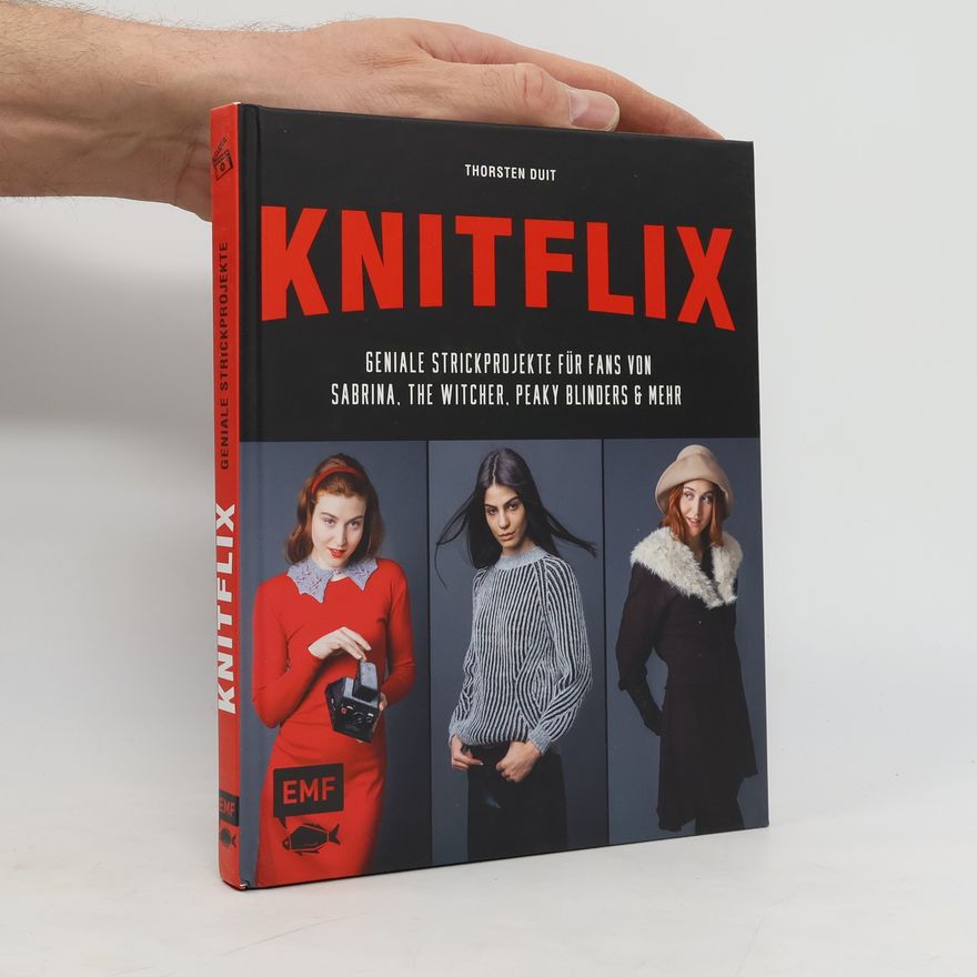 Thorsten Duit KNITFLIX - Geniale Strickprojekte für Fans von Sabrina, The Witcher, Peaky Blinders und mehr