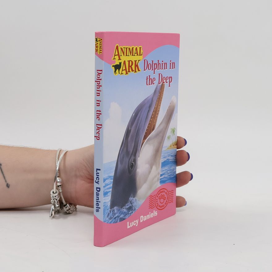 Lucy Daniels Animalk Ark. Dolphin in the Deep