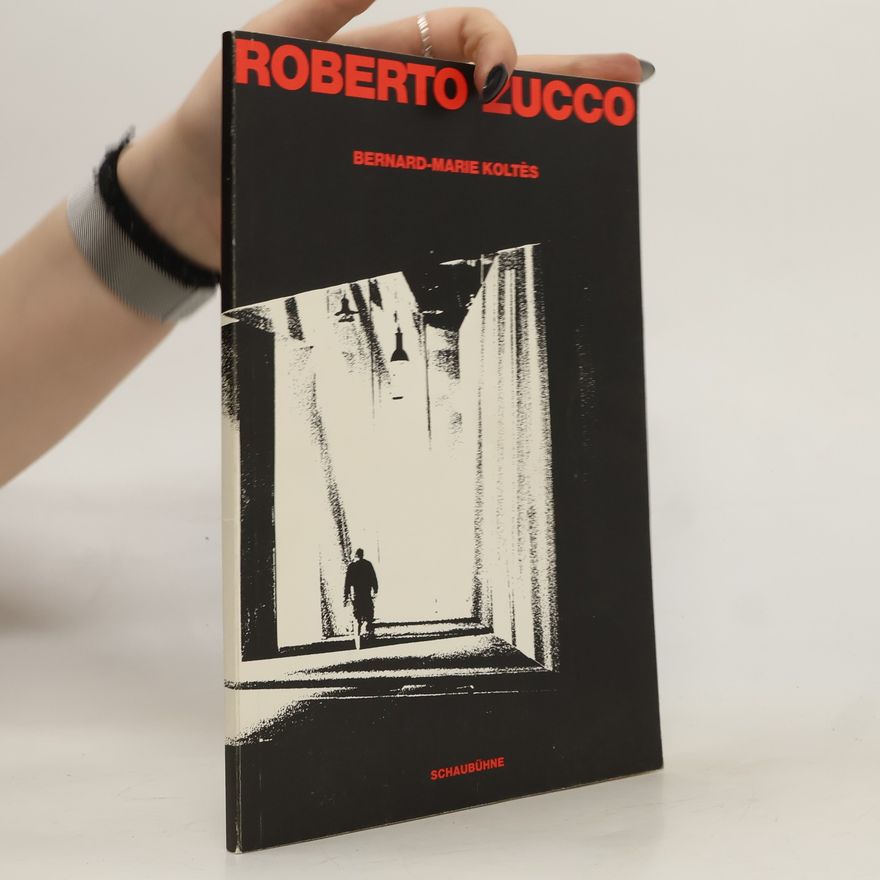 Bernard-Marie Koltès Roberto Lucco