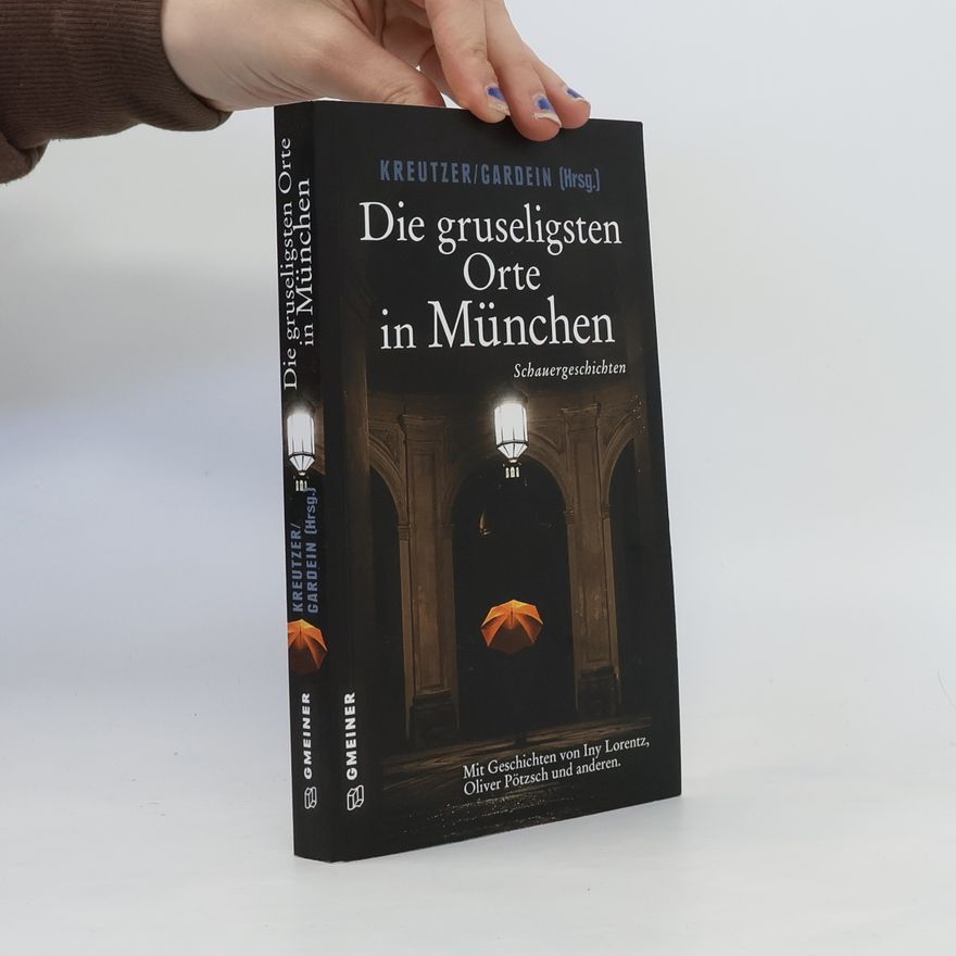 Lutz Kreutzer Die gruseligsten Orte in München