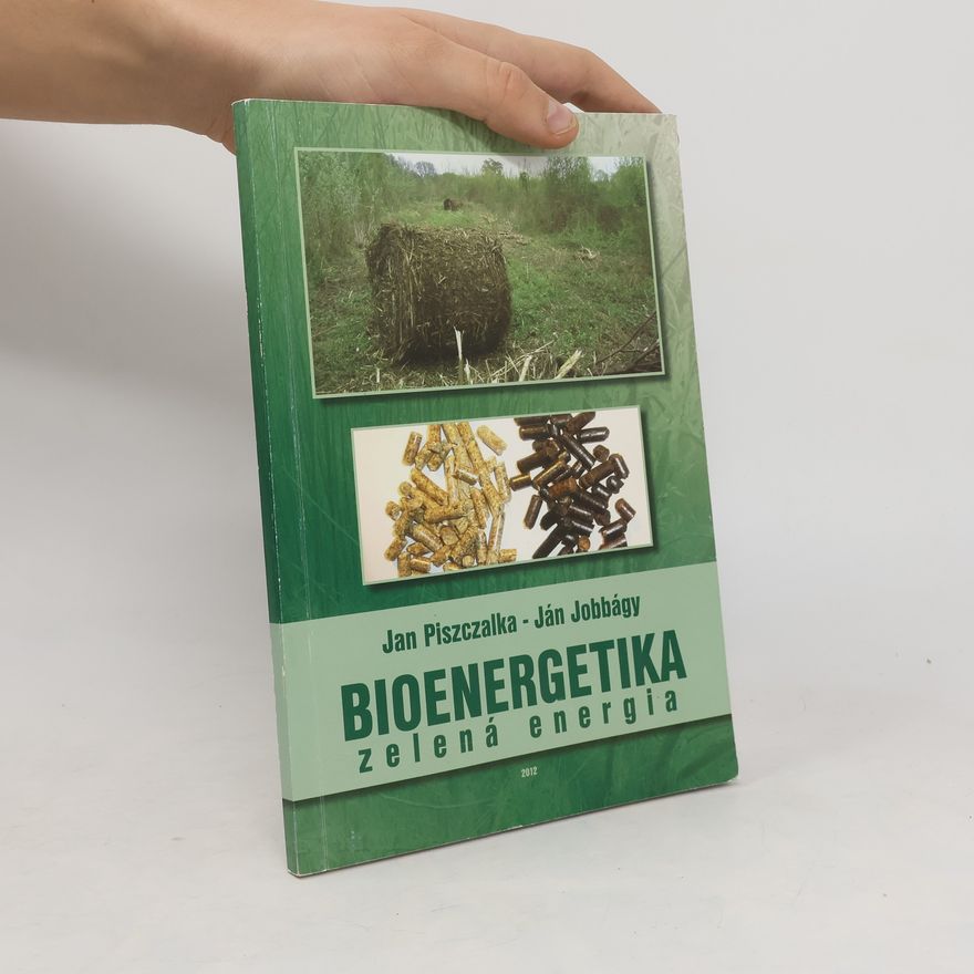 Piszczalka Jan Bioenergetika. Zelená energia