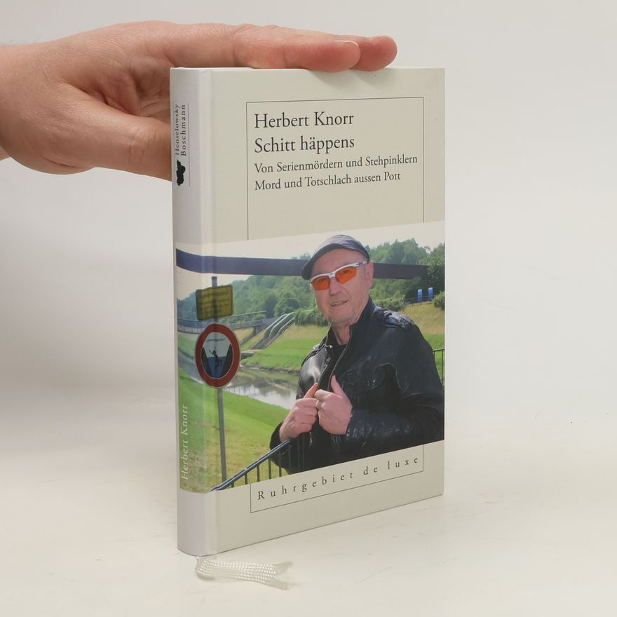 Herbert Knorr Schitt häppens - von Serienmördern und Stehpinklern, Mord und Totschlach aussem Pott