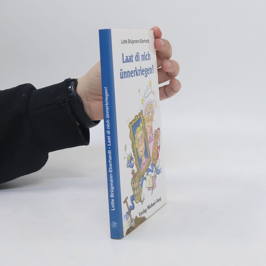 Lotte Brügmann-Eberhardt Laat di nich ünnerkriegen!