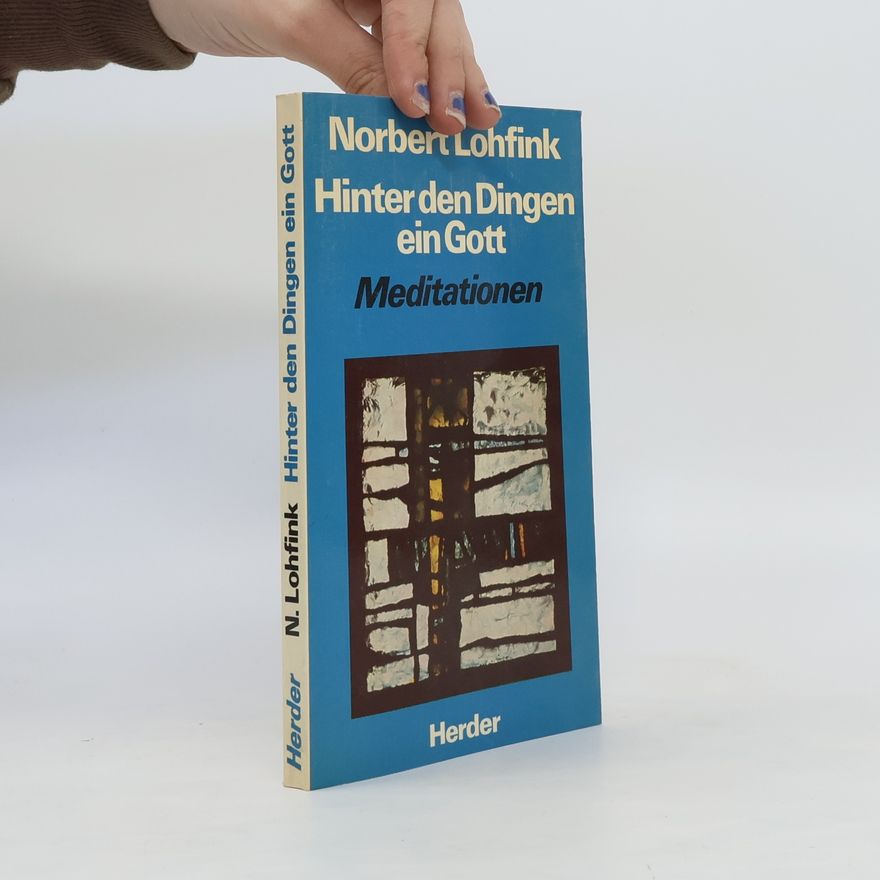 Norbert Lohfink Hinter den Dingen ein Gott