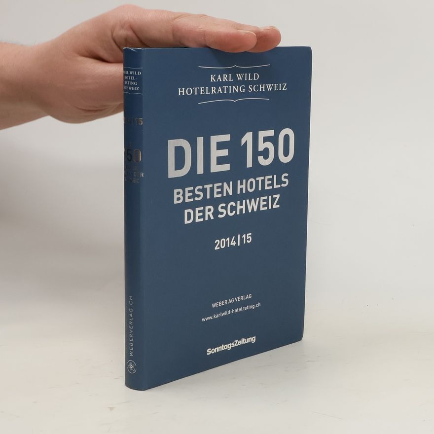 Autorenkollektiv Die 150 besten Hotels der Schweiz 2014/15