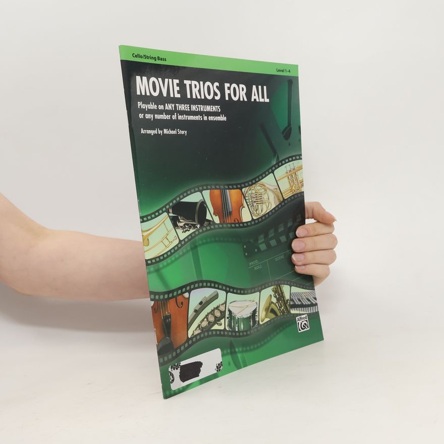Michael Story Movie Trios for All: Cello/String Bass: Playable on Any Three Instruments or Any Number of Instruments in Ensemble, Level 1-4