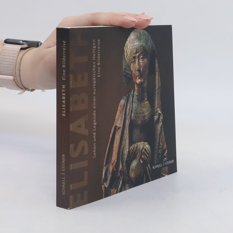 Ulrich Kneise Elisabeth - Leben und Legende einer europäischen Heiligen
