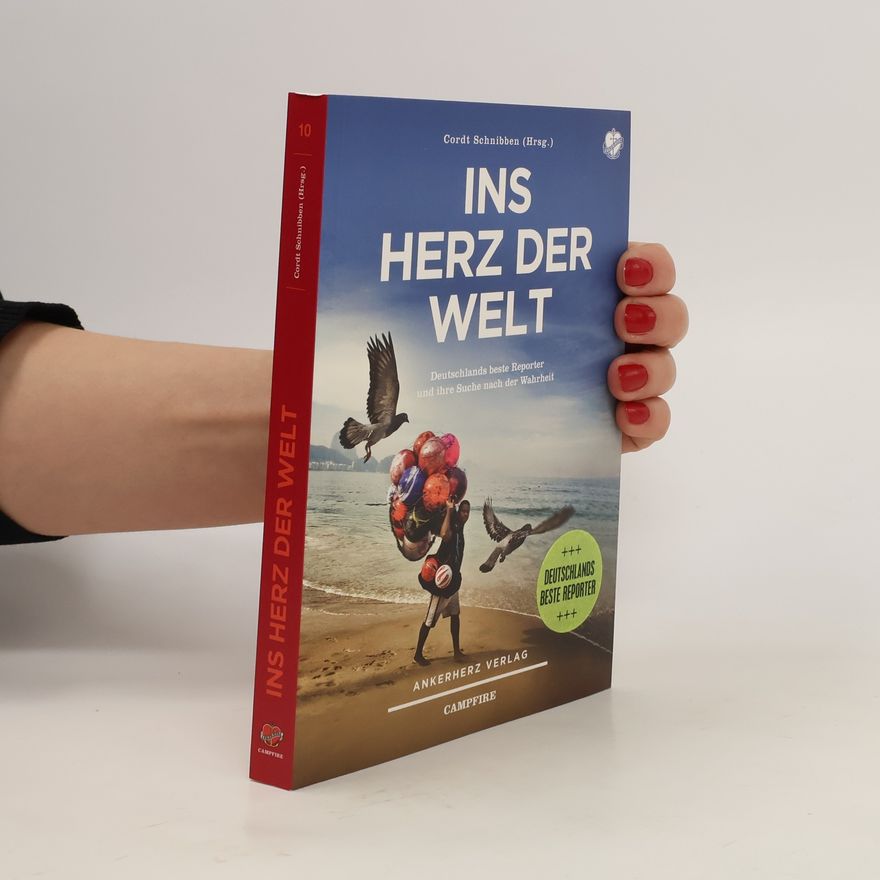 Cordt Schnibben Ins Herz der Welt