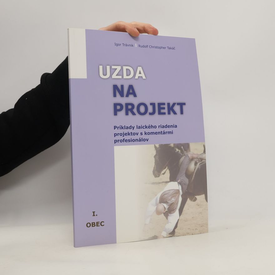 Rudolf Christopher Takáč Uzda na projekt - Príklady laického riadenia projektov s komentármi profesionálov