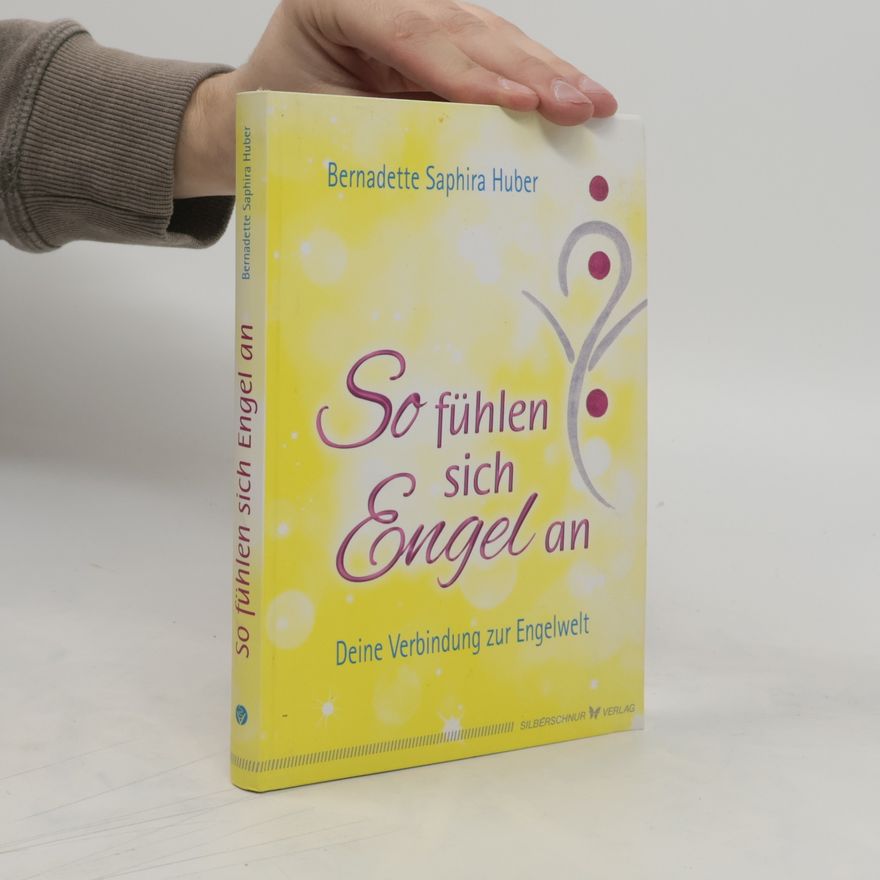 Bernadette Saphira Huber So fühlen sich Engel an