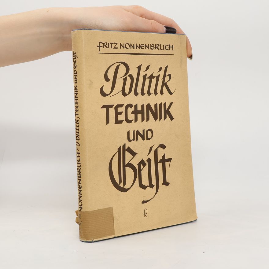Fritz Nonnenbruch Politik, Technik und Geist